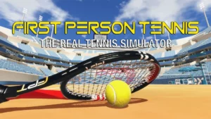 First Person Tennis – The Real Tennis Simulator