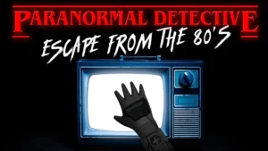 Paranormal Detective: Escape from the 80’s