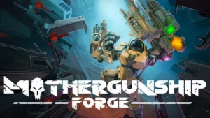 MOTHERGUNSHIP: FORGE